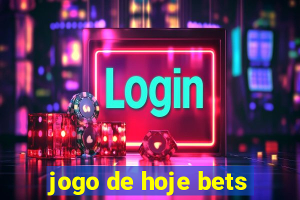 jogo de hoje bets