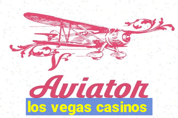 los vegas casinos