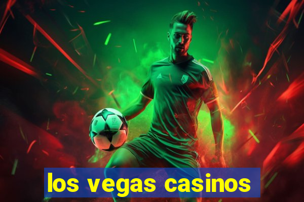 los vegas casinos