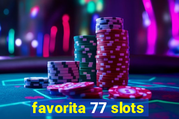 favorita 77 slots