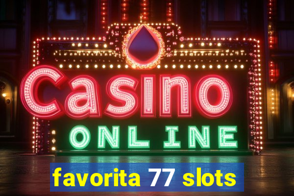 favorita 77 slots