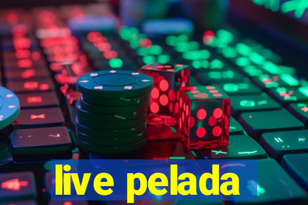 live pelada