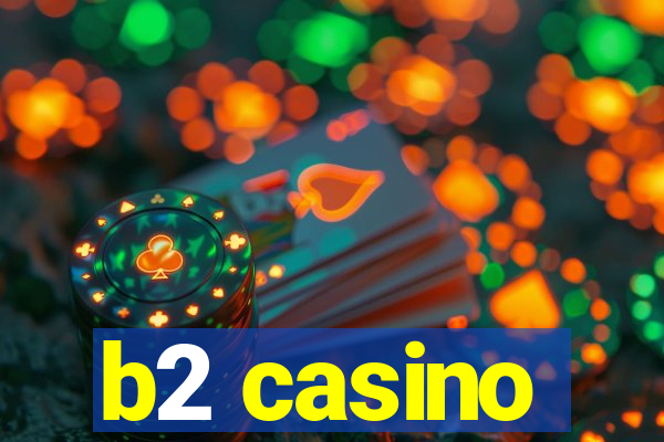 b2 casino