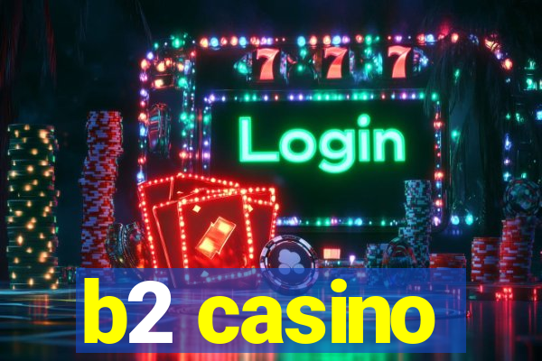 b2 casino