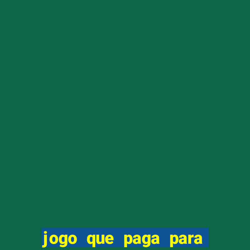 jogo que paga para você jogar