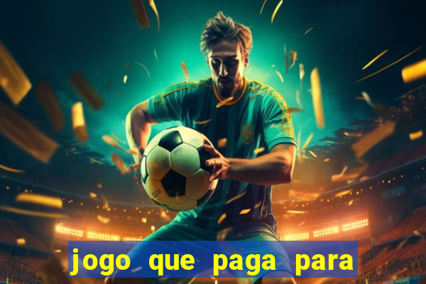 jogo que paga para você jogar