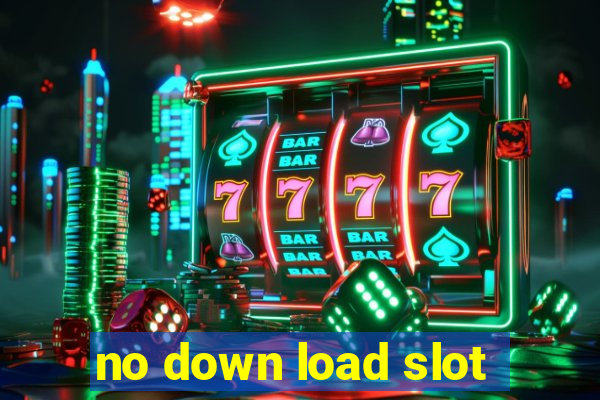 no down load slot