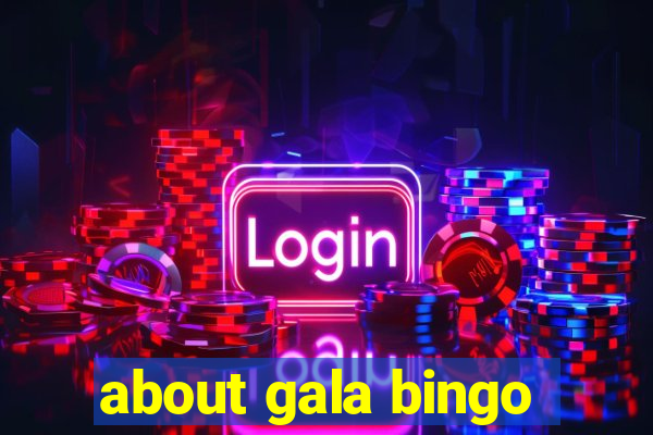 about gala bingo