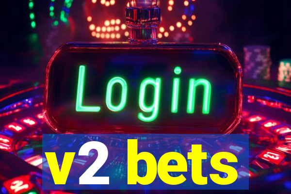 v2 bets