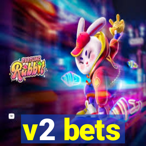 v2 bets