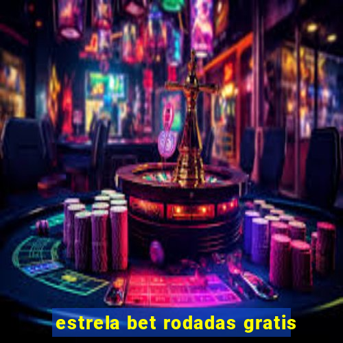 estrela bet rodadas gratis