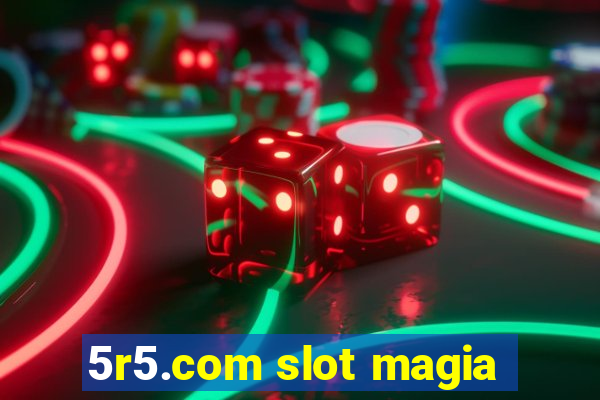 5r5.com slot magia