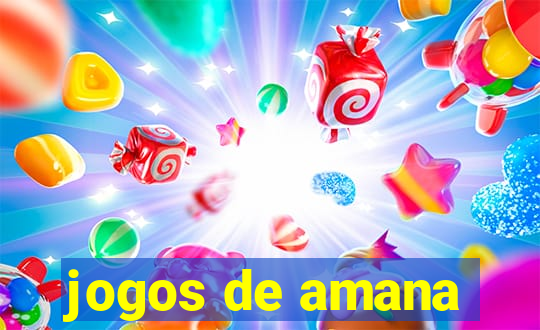 jogos de amana