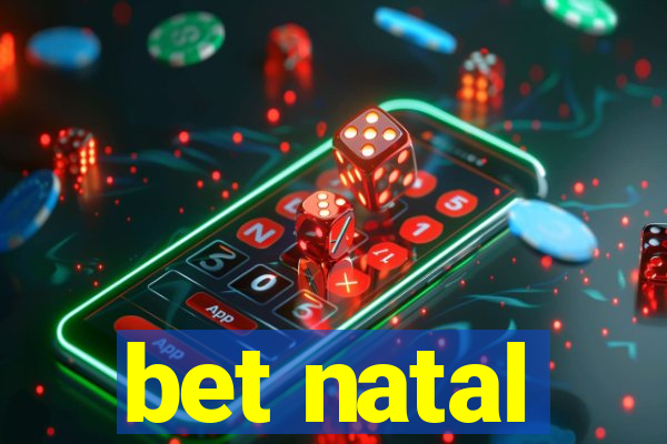 bet natal