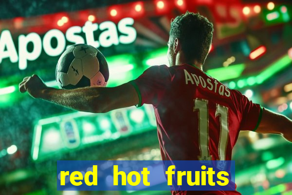 red hot fruits slot free play