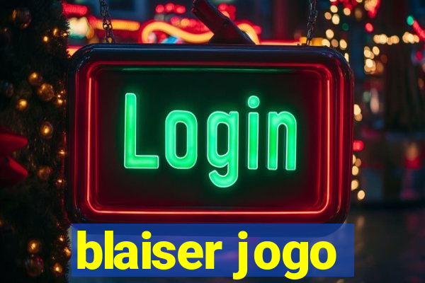 blaiser jogo