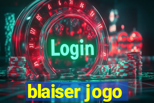 blaiser jogo