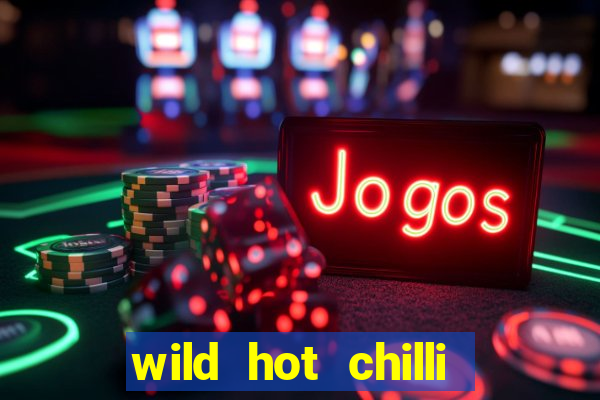 wild hot chilli reels slot