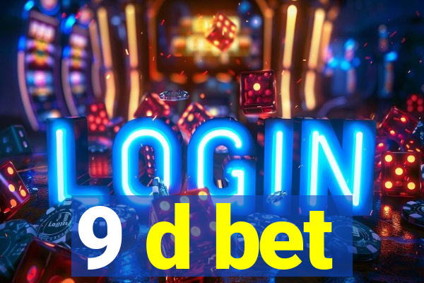 9 d bet