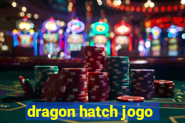 dragon hatch jogo