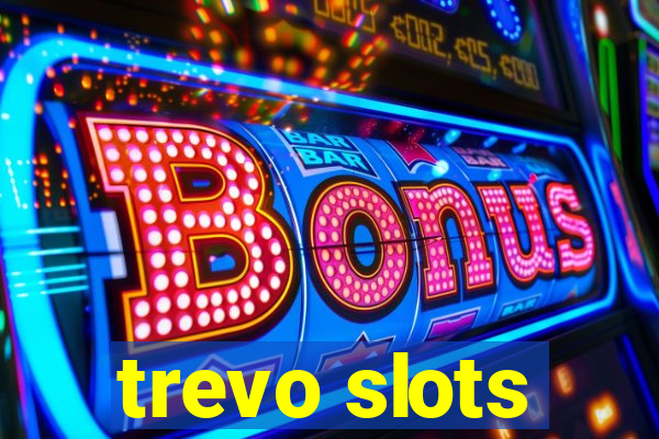 trevo slots