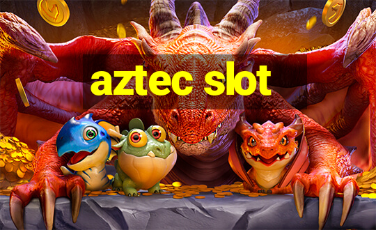 aztec slot