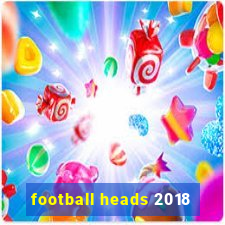 football heads 2018