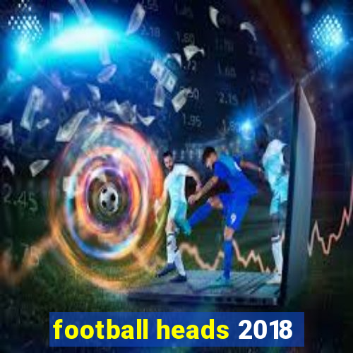 football heads 2018