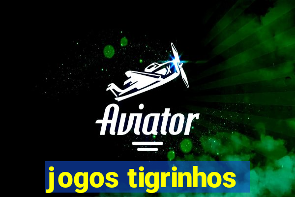 jogos tigrinhos