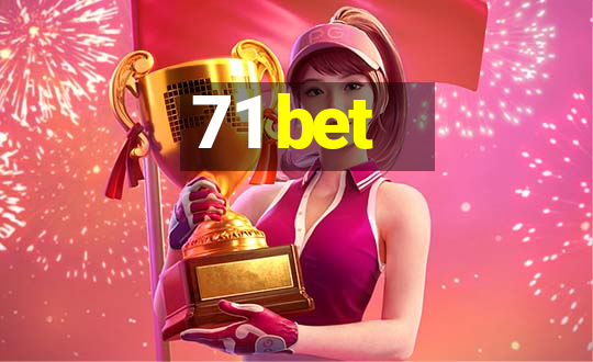 71 bet