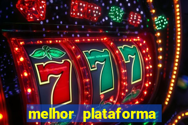 melhor plataforma para slots