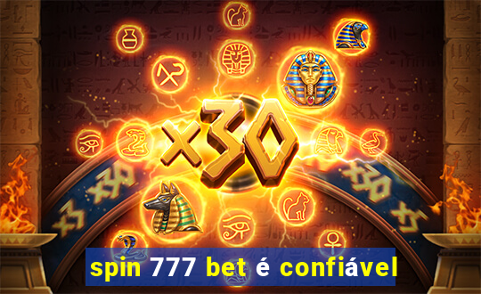 spin 777 bet é confiável