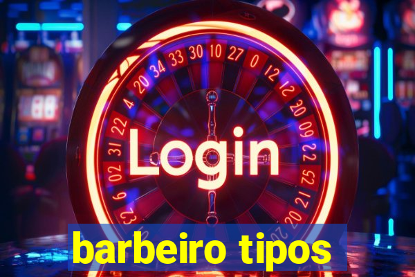 barbeiro tipos