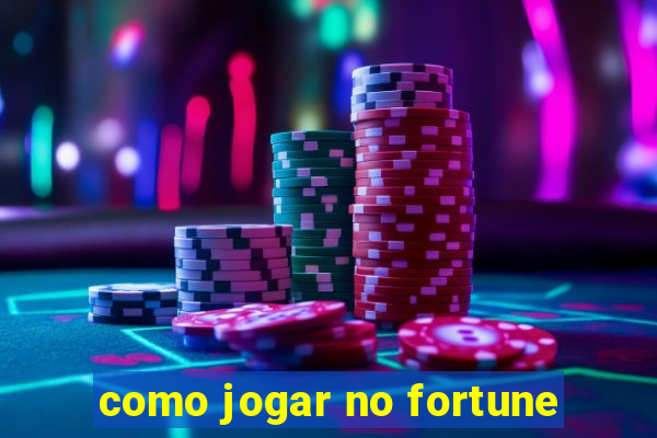 como jogar no fortune