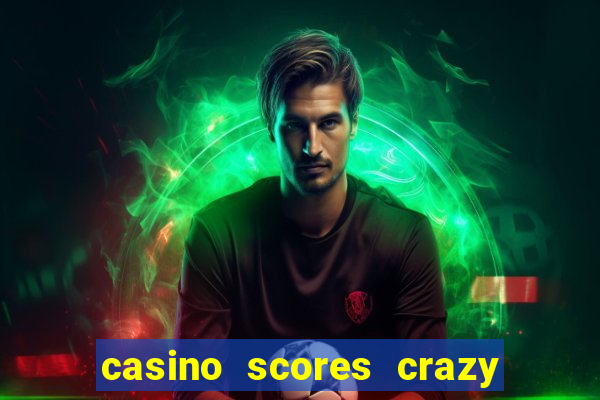 casino scores crazy time a