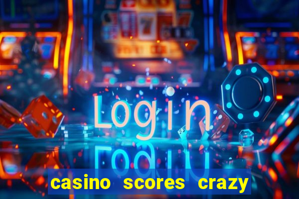 casino scores crazy time a