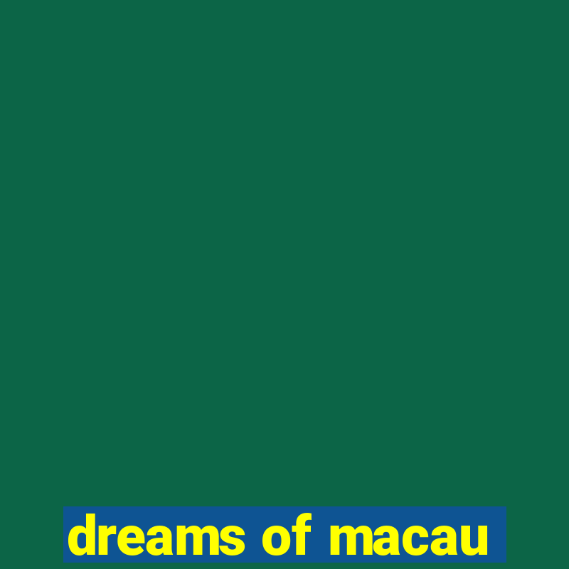 dreams of macau