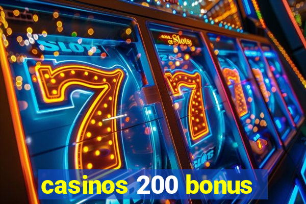 casinos 200 bonus