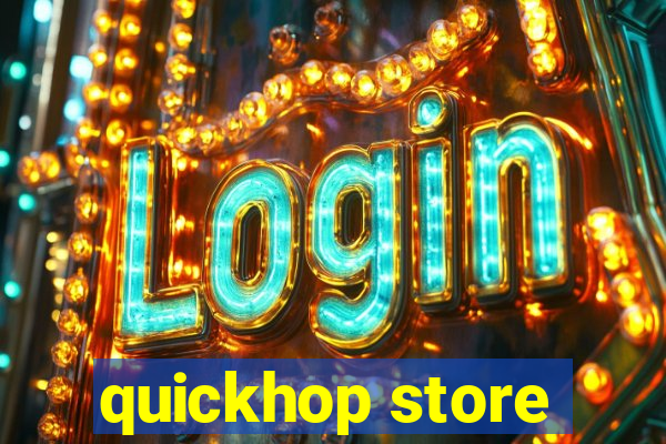 quickhop store