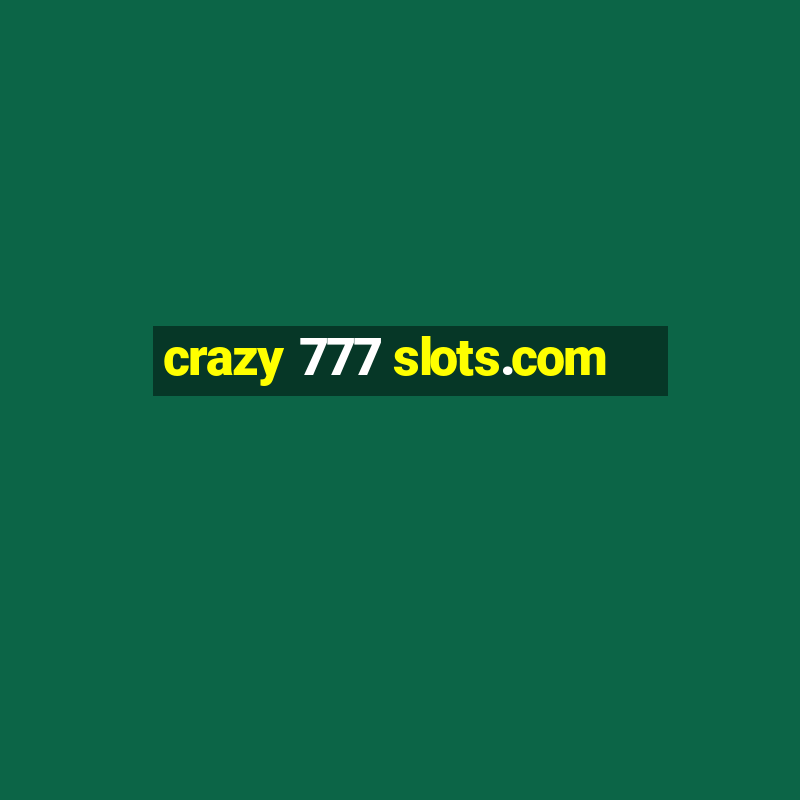 crazy 777 slots.com