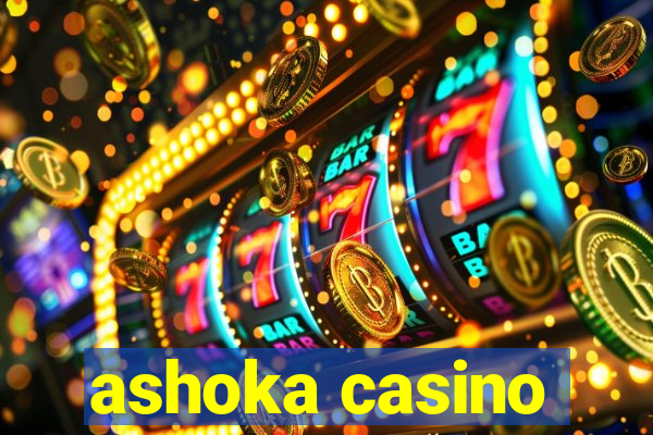 ashoka casino