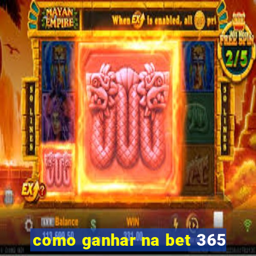 como ganhar na bet 365