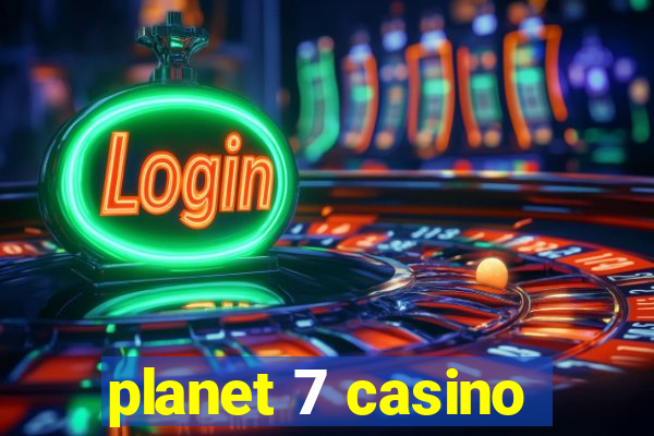 planet 7 casino