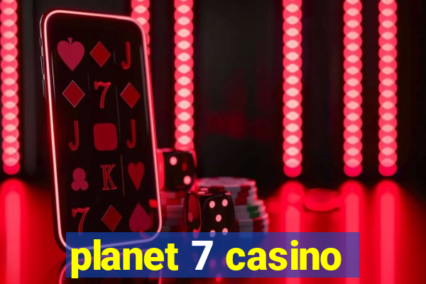 planet 7 casino