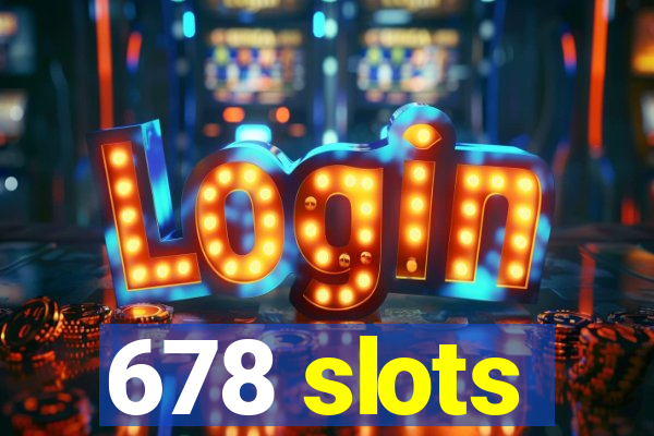 678 slots