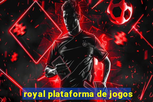 royal plataforma de jogos