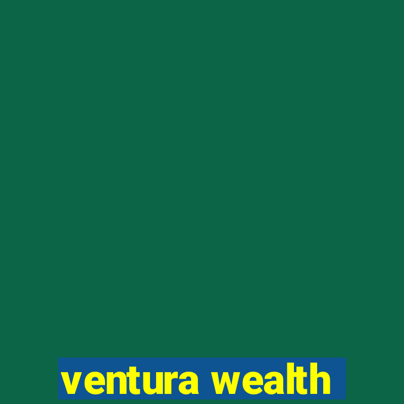 ventura wealth