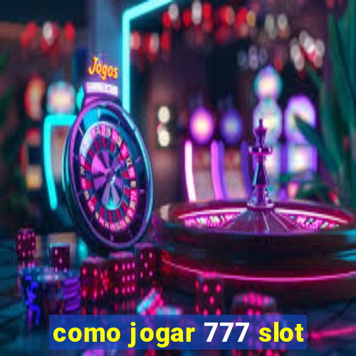 como jogar 777 slot