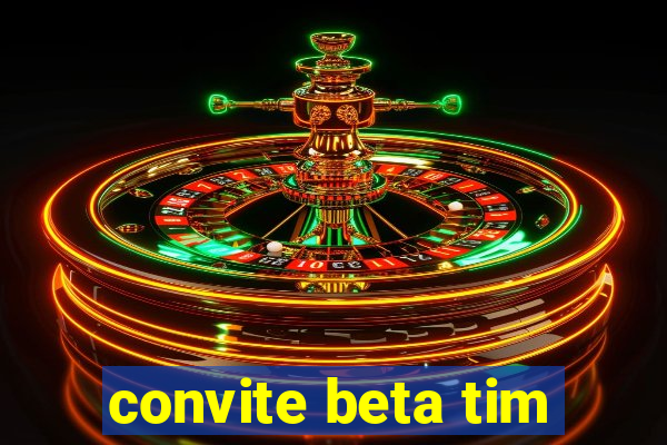 convite beta tim