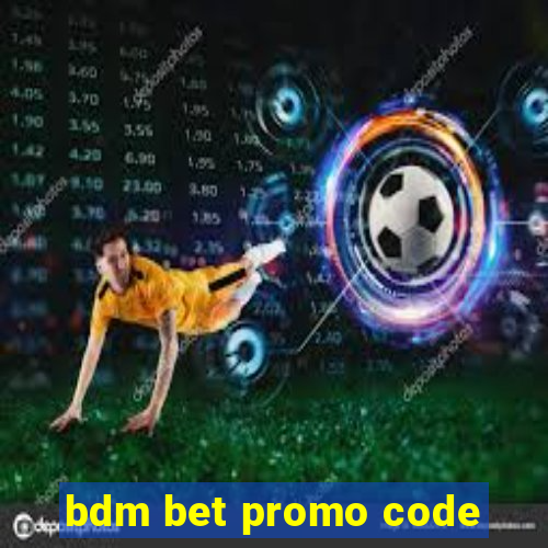 bdm bet promo code